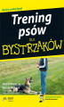 Okładka książki: Trening psów dla bystrzaków