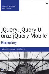 Okładka: jQuery, jQuery UI oraz jQuery Mobile. Receptury