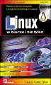 Okładka książki: Linux w biurze i nie tylko