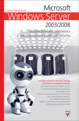 Okładka: Microsoft Windows Server 2003/2008. Bezpieczenstwo środowiska z wykorzystaniem Forefront Security