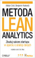 Okładka książki: Metoda Lean Analytics. Zbuduj sukces startupu w oparciu o analizę danych