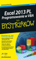 Okładka książki: Excel 2013 PL. Programowanie w VBA dla bystrzaków