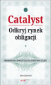 Okładka książki: Catalyst - odkryj rynek obligacji