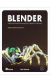 Okładka książki: Blender. Praktyczny przewodnik po modelowaniu, rzeźbieniu i renderowaniu