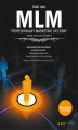 Okładka książki: MLM. Profesjonalny marketing sieciowy - sposób na sukces w biznesie. Wydanie II poszerzone