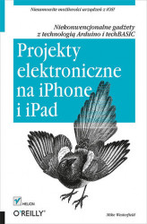 Okładka: Projekty elektroniczne na iPhone i iPad. Niekonwencjonalne gadżety z technologią Arduino i techBASIC