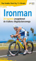 Okładka książki: Ironman. 24 tygodnie przygotowań do triatlonu długodystansowego