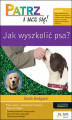 Okładka książki: Jak wyszkolić psa? Patrz i ucz się!