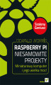 Okładka książki: Raspberry Pi. Niesamowite projekty. Szalony Geniusz