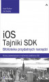 Okładka książki: iOS. Tajniki SDK. Biblioteka przydatnych narzędzi