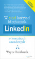 Okładka książki: W sieci korzyści. Jak wykorzystać LinkedIn w kontaktach zawodowych
