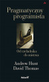 Okładka książki: Pragmatyczny programista. Od czeladnika do mistrza