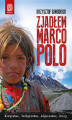 Okładka książki: Zjadłem Marco Polo. Kirgistan, Tadżykistan, Afganistan, Chiny