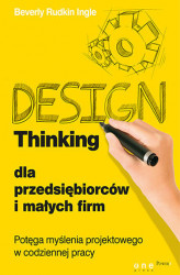Okładka: Design Thinking dla przedsiębiorców i małych firm. Potęga myślenia projektowego w codziennej pracy