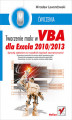 Okładka książki: Tworzenie makr w VBA dla Excela 2010/2013. Ćwiczenia