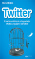Okładka książki: Twitter. Prawdziwa historia o bogactwie, władzy, przyjaźni i zdradzie
