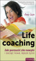 Okładka książki: Life coaching. Jak porzucić złe nawyki i zacząć nowe, lepsze życie