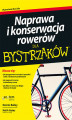 Okładka książki: Naprawa i konserwacja rowerów dla bystrzaków