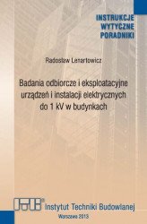 Okładka: Badania odbiorcze i eksploatacyjne urządzeń i instalacji elektrycznych do 1 kV w budynkach