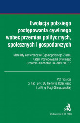 Okładka: Ewolucja polskiego postępowania cywilnego wobec przemian politycznych, społecznych i gospodarczych