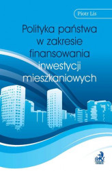 Okładka: Polityka państwa w zakresie finansowania inwestycji mieszkaniowych