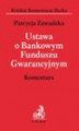 Okładka książki: Ustawa o Bankowym Funduszu Gwarancyjnym. Komentarz
