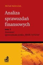 Okładka: Analiza sprawozdań finansowych. Zrozumieć sprawozdanie polskie, MSSF, US GAAP. Tom 1