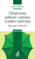 Okładka książki: Ubezpieczenia publiczne i prywatne w polityce społecznej. Skuteczność i efektywność