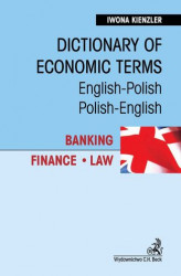 Okładka: Dictionary of Economic Terms. Banking. Finance. Law Słownik terminologii gospodarczej. Bankowość. Finanse. Prawo English-Polish, Polish-English