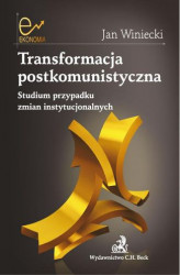 Okładka: Transformacja postkomunistyczna Studium przypadku zmian instytucjonalnych