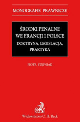 Okładka: Środki penalne we Francji i Polsce. Doktryna, legislacja, praktyka.