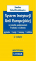 Okładka książki: System instytucji Unii Europejskiej w świetle postanowień Traktatu z Lizbony Pytania. Testy. Kazusy. Tablice