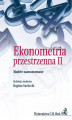 Okładka książki: Ekonometria Przestrzenna II. Modele zaawansowane