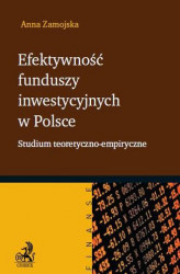 Okładka: Efektywność funduszy inwestycyjnych w Polsce. Studium teoretyczno-empiryczne