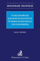 Okładka: Funkcjonowanie zasobów patentowych w prawie konkurencji Unii Europejskiej