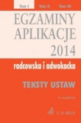Okładka: Egzaminy Aplikacje 2014 radcowska i adwokacka Tom I. Teksty ustaw