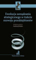Okładka książki: Ewolucja zarządzania strategicznego w trakcie rozwoju przedsiębiorstw