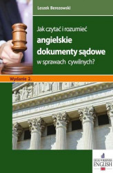 Okładka: Jak czytać i rozumieć angielskie dokumenty sądowe w sprawach cywilnych? Wydanie 2