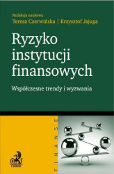 Okładka: Ryzyko instytucji finansowych - współczesne trendy i wyzwania