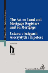 Okładka: Ustawa o księgach wieczystych i hipotece. The Act on Land and Mortgage Registers and on Mortgage