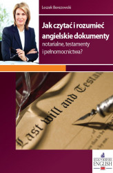 Okładka: Jak czytać i rozumieć angielskie dokumenty notarialne, testamenty i pełnomocnictwa?