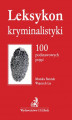 Okładka książki: Leksykon kryminalistyki. 100 podstawowych pojęć