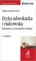 Okładka książki: Etyka adwokacka i radcowska. Komentarz, orzecznictwo i kazusy