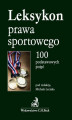 Okładka książki: Leksykon prawa sportowego. 100 podstawowych pojęć