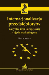 Okładka: Internacjonalizacja przedsiębiorstw na rynku Unii Europejskiej - ujęcie marketingowe
