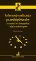 Okładka książki: Internacjonalizacja przedsiębiorstw na rynku Unii Europejskiej - ujęcie marketingowe