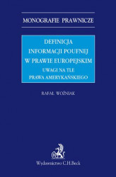 Okładka: Definicja informacji poufnej w prawie europejskim. Uwagi na tle prawa amerykańskiego