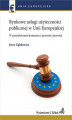 Okładka książki: Rynkowe usługi użyteczności publicznej w Unii Europejskiej. W poszukiwaniu konsensu i pewności prawnej