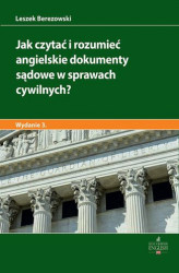 Okładka: Jak czytać i rozumieć angielskie dokumenty sądowe w sprawach cywilnych? Wydanie 3