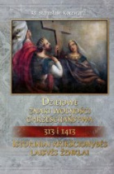 Okładka: Dziejowe znaki wolności chrześcijaństwa 313 i 1413